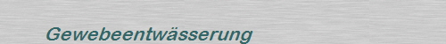 Gewebeentwsserung