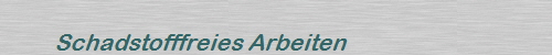 Schadstofffreies Arbeiten